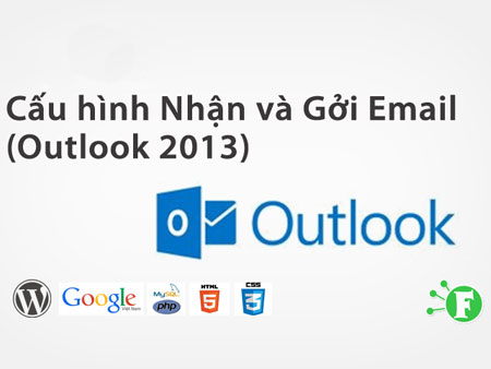 Cấu hình Nhận và gửi Email (Outlook 2013)